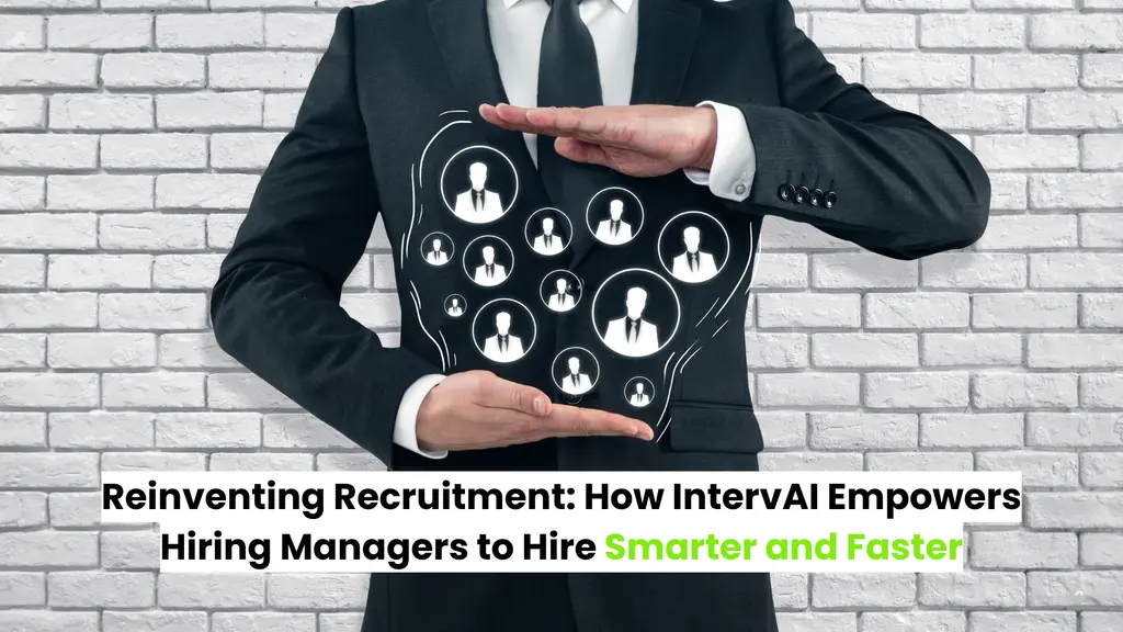 Reinventing Recruitment: How Intervai Empowers Hiring Managers to Hire Smarter and Faster